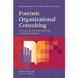 Forensic Organizational Consulting. The Role of Psychologists in Litigation Support, Paperback - Linda Gomberg imagine