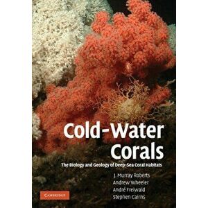 Cold-Water Corals. The Biology and Geology of Deep-Sea Coral Habitats, Paperback - *** imagine