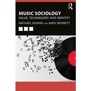 Music Sociology. Value, Technology, and Identity, Paperback - Andy Bennett imagine