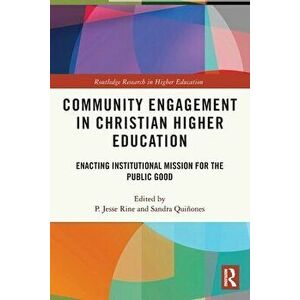 Community Engagement in Christian Higher Education. Enacting Institutional Mission for the Public Good, Paperback - *** imagine