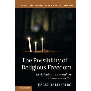 The Possibility of Religious Freedom. Early Natural Law and the Abrahamic Faiths, Paperback - *** imagine