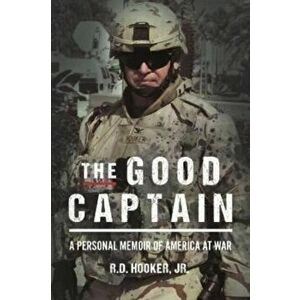 The Good Captain. A Personal Memoir of America at War, Hardback - R. D. Hooker Jr imagine