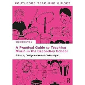 A Practical Guide to Teaching Music in the Secondary School. 2 ed, Paperback - *** imagine