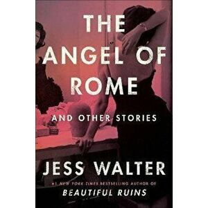 The Angel of Rome. And Other Stories, Hardback - Jess Walter imagine