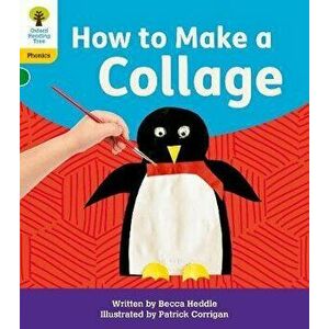 Oxford Reading Tree: Floppy's Phonics Decoding Practice: Oxford Level 5: How to Make a Collage. 1, Paperback - Becca Heddle imagine