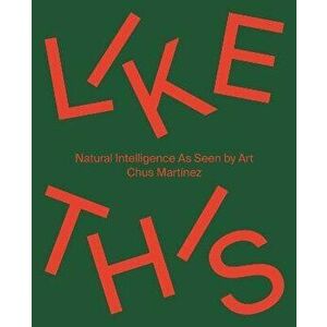 Like This (Bilingual edition). Natural Intelligence As Seen by Art, Paperback - *** imagine