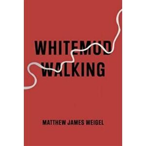 Whitemud Walking, Paperback - Matthew James Weigel imagine