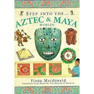 Step into the Aztec and Maya World, Hardback - Fiona MacDonald imagine