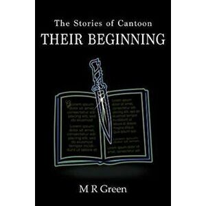 The Stories of Cantoon - Their Beginning, Paperback - M R Green imagine