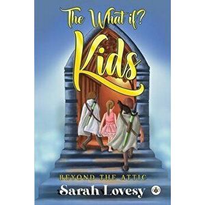 The What if? Kids - Beyond the Attic, Paperback - Sarah Lovesy imagine