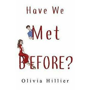Have We Met Before?, Paperback - Olivia Hillier imagine