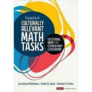 Engaging in Culturally Relevant Math Tasks. Fostering Hope in the Elementary Classroom, Paperback - Yolanda A. Parker imagine