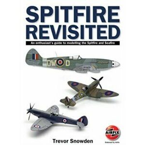 Spitfire Revisited. An Enthusiast's Guide to Modelling the Spitfire and Sea Fire, Paperback - Trevor Sowden imagine
