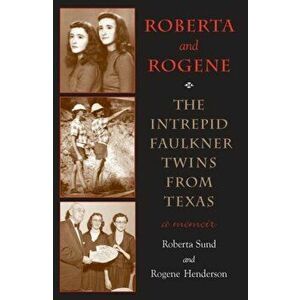 Roberta and Rogene. The Intrepid Twins from Texas, Hardback - Roberta Sund imagine