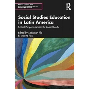Social Studies Education in Latin America. Critical Perspectives from the Global South, Paperback - *** imagine