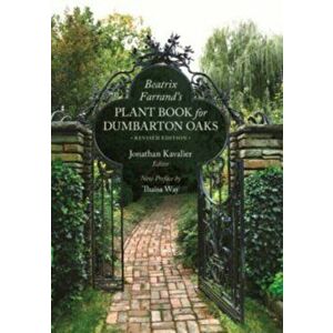 Beatrix Farrand's Plant Book for Dumbarton Oaks. Revised Edition, 2 ed, Paperback - Beatrix Farrand imagine