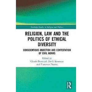 Religion, Law and the Politics of Ethical Diversity. Conscientious Objection and Contestation of Civil Norms, Paperback - *** imagine