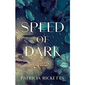 Speed of Dark. A Novel, Paperback - Patricia Ricketts imagine
