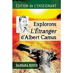 Explorons L'Etranger d'Albert Camus. Edition de l'enseignant, Paperback - Barbara Boyer imagine