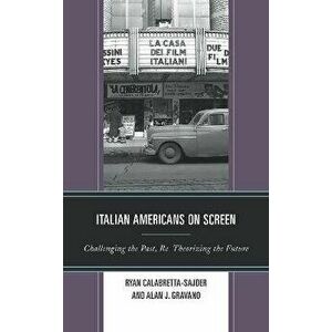 Italian Americans on Screen. Challenging the Past, Re-Theorizing the Future, Paperback - *** imagine