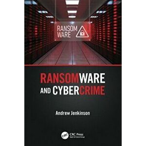 Ransomware and Cybercrime, Paperback - Andrew Jenkinson imagine