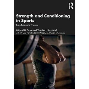 Strength and Conditioning in Sports. From Science to Practice, Paperback - Aaron Cunanan imagine