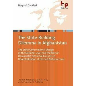 Post-Taliban Statebuilding in Afghanistan - The State Governmental Design at the National Level and the Role of Democratic Provincial Councils in, Pap imagine