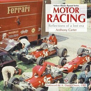 Motor Racing - Reflections of a Lost Era, Paperback - Anthony Carter imagine