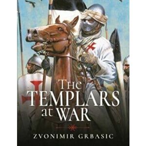 The Templars at War, Hardback - Zvonimir Grbasic imagine