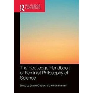 The Routledge Handbook of Feminist Philosophy of Science, Paperback - *** imagine