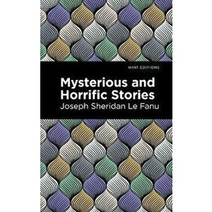 Mysterious And Horrific Stories. Large type / large print ed, Paperback - Joseph Sheridan Le Fanu imagine