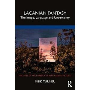 Lacanian Fantasy. The Image, Language and Uncertainty, Paperback - *** imagine