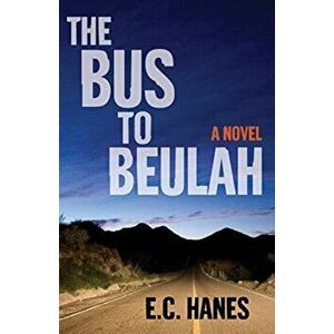 The Bus to Beluah. A Novel, Paperback - Eldridge Hanes imagine