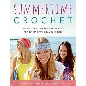 Summertime Crochet. 30 Tops, Bags, Wraps, Hats & More for Sunny Days & Balmy Nights, Paperback - Verena Woehlk Appel imagine
