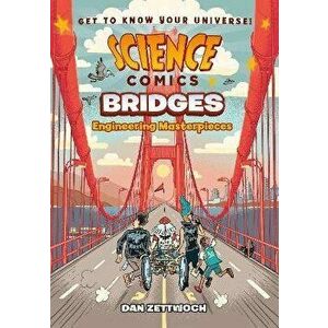 Science Comics: Bridges. Engineering Masterpieces, Paperback - Dan Zettwoch imagine