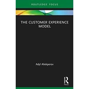 The Customer Experience Model, Paperback - Adyl Aliekperov imagine