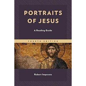 Portraits of Jesus. A Reading Guide, Fourth Edition, Paperback - Robert Imperato imagine