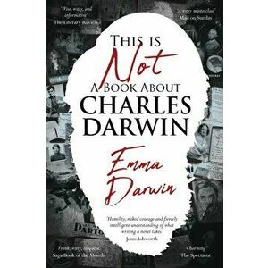This is Not a Book About Charles Darwin. A writer's journey through my family, 2 New edition, Paperback - Emma Darwin imagine