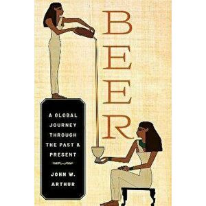 Beer. A Global Journey through the Past and Present, Hardback - *** imagine