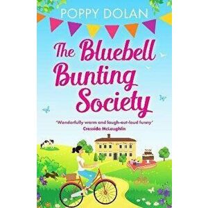 The Bluebell Bunting Society. A feel-good read about love and friendship, Paperback - Poppy Dolan imagine