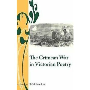 The Crimean War in Victorian Poetry. New ed, Hardback - Tai-Chun Ho imagine