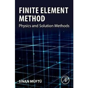 Finite Element Method. Physics and Solution Methods, Paperback - *** imagine