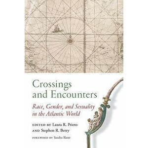 Crossings and Encounters. Race, Gender, and Sexuality in the Atlantic World, Hardback - *** imagine