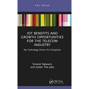 IoT Benefits and Growth Opportunities for the Telecom Industry. Key Technology Drivers for Companies, Hardback - Jordan Tito Jabo imagine