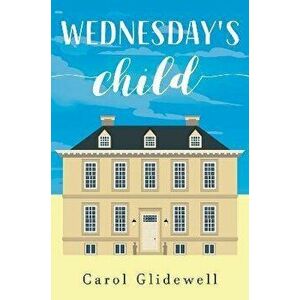 Wednesday's Child, Paperback - Carol Glidewell imagine