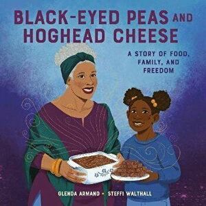 Black-Eyed Peas And Hoghead Cheese. A Story of Food, Family, and Freedom, Hardback - Steffi Walthall imagine