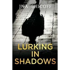 Lurking In Shadows, Paperback - Ina Shicoff imagine