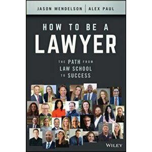 How to Be a Lawyer - The Path from Law School to Success, Hardback - J Mendelson imagine