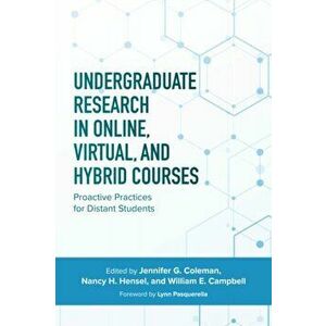 Undergraduate Research in Online, Virtual, and Hybrid Courses. Proactive Practices for Distant Students, Paperback - *** imagine
