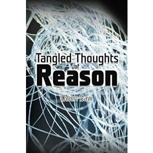 Tangled Thoughts of Reason, Paperback - Owen Saw imagine